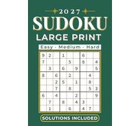 2027 Sudoku Large Print: Easy, Medium & Hard Puzzles with Solutions: Relaxing Brain Games for Adults & Seniors Designed for Focus and Screen-Free Enjoyment
