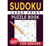 2027 Sudoku Large Print Puzzle Book For Seniors: A Collection of Clear, Comfortable, and Enjoyable Number Challenges
