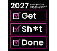 2027 Sweary Planner with Funny Affirmations and Motivational Humor: Get Sh*t Done Weekly and Monthly Organizer (Swearing Self-Help Humor)