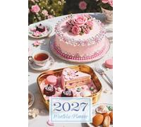 2027 Vintage Tea Party Cake Elegance Monthly Planner: Plan Your Year with Luxurious Pastry Charm & Afternoon Tea Delight