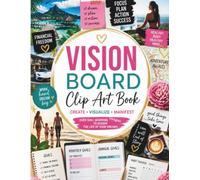 2027 Vision Board Clip Art Book: 500+ Inspirational Powerful Pictures, Motivational Words, Quotes & Goal-Setting Printables for Creating Your Dream Life for Women & Men