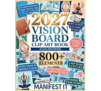 2027 Vision Board Clip Art Book: 800+ Aesthetic Pictures, Quotes & Affirmations to Manifest Your Dream Life. Luxury Travel, Success & Wellness Images for Women (2027 vision board supplies)