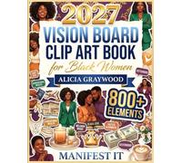 2027 Vision Board Clip Art Book for Black Women: 800+ Aesthetic Pictures, Quotes & Affirmations to Manifest Soft Life, Generational Wealth, Self-Love & Success (2027 vision board supplies)