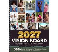 2027 Vision Board Clip Art Book For Black Women: Aesthetic Collection with 600+ Magazine-Style Images, Affirmations, Words, Quotes Designed to Support ... Manifestation (Women’s Vision Boards)