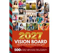 2027 Vision Board Clip Art Book for Latina Teen Girls: 500+ Magazine-Style Images, Affirmations, Quotes, Badges, Fill-ins, Lists And More | ... Junk Journaling Activity (Teen Vision Boards)