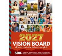 2027 Vision Board Clip Art Book for Latina Teen Girls: 500+ Magazine-Style Images, Affirmations, Quotes, Badges, Fill-ins, Lists And More | ... Junk Journaling Activity (Teen Vision Boards)