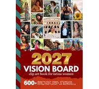 2027 Vision Board Clip Art Book For Latina Women: Aesthetic Collection with 600+ Magazine-Style Images, Affirmations, Words, Quotes Designed to ... Manifestation (Women’s Vision Boards)