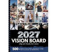 2027 Vision Board Clip Art Book For Men: Aesthetic Collection with 500+ Magazine-Style Images, Affirmations, Words, Quotes Designed to Support ... Manifestation (Vision Boards For Men)