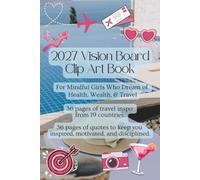 2027 Vision Board Clip Art Book: For Mindful Girls who Dream of Health, Wealth, & Travel