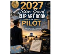 2027 Vision Board Clip Art Book for Pilot: Motivational Collection of Aviation-Themed Clip Art to Help You Achieve Your 2027 Goals