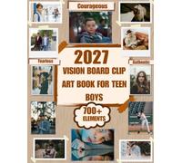 2027 Vision Board Clip Art Book for Teen Boys: 700+ Inspiring Cutouts, Quotes & Words for Goals, Sports, Money, Fitness, School, Travel & Personal Growth | Large 8.5" x 11" Vision Board Book**