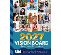 2027 Vision Board Clip Art Book for Teen Girls: 500+ Magazine-Style Images, Affirmations, Quotes, Badges, Fill-ins, Lists And More | Scrapbooking, ... Junk Journaling Activity (Teen Vision Boards)