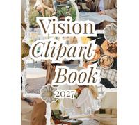 2027 Vision Board Clip Art Book For Women: 300+ Inspiring Pictures, Quotes, Affirmations and Words to Manifest Goals, Abundance, Success and Your Dream Life