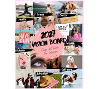 2027 Vision Board Clip Art Book For Women: 500+ Powerful Magazine Pictures, Images, Affirmations and Quotes for Cutting Out for Manifestation and the Law of Attraction