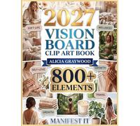 2027 Vision Board Clip Art Book for Women: 800+ Aesthetic Pictures, Quotes & Affirmations to Manifest Self-Love, Confidence, Money & Your Dream Life (2027 vision board supplies)