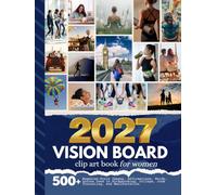 2027 Vision Board Clip Art Book For Women: Aesthetic Collection with 500+ Magazine-Style Images, Affirmations, Words, Quotes Designed to Support ... Manifestation (Women’s Vision Boards)
