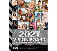 2027 Vision Board For Plus Size Women: 500+ Magazine-Style Images, Quotes, and Affirmations | To Enjoy Scrapbooking, Collage, Manifestation, Junk Journaling (Women’s Vision Boards)
