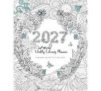 2027 Weekly Coloring Planner 12 Month (01 Jan 2027 To 31 Dec 2027): with Federal Holidays and Observances with a relaxing coloring Pages