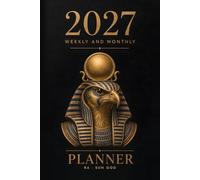 2027 Weekly Planner: Ra - Sun God: Dated Weekly Overview and One Page Per Day with Mood, Energy, Water, Sleep and Move Trackers, Gratitude, Notes, Today's Win and Tomorrow's Focus
