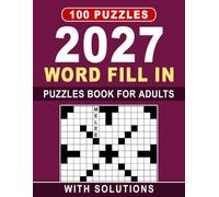 2027 Word Fill In Puzzles Book For Adults: Easy-to-Read Large Print with Complete Solutions and Over 8,000 Words
