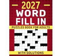 2027 Word Fill In Puzzles Book For Adults With Solutions: Fun and Engaging Vocabulary Challenges to Sharpen Logic, Focus, and Problem-Solving Skills