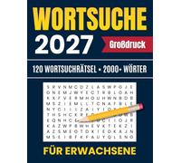 2027 Wortsuche für Erwachsene - Großdruck: 120 Wortsuchrätsel • 2000+ Wörter