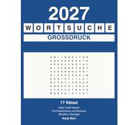 2027 Wortsuche Großdruck: 77 Rätsel für Erwachsene und Senioren · Über 2.000 Wörter · Mit allen Lösungen