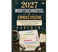 2027 Wortsuchrätsel für Erwachsene: Über 100 Wortsuchrätsel für Erwachsene und Senioren mit großer Schrift, Lösungen, Gehirnjogging und abwechslungsreichen Themen