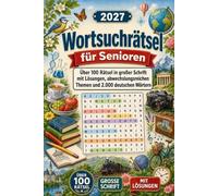 2027 Wortsuchrätsel für Senioren: Über 100 Rätsel in großer Schrift mit Lösungen, abwechslungsreichen Themen und 2.000 deutschen Wörtern