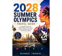 2028 Summer Olympics Travel Guide: Los Angeles Insider Tips, Ticket Planning, Transportation Hacks,and Smart Itineraries for First-Time Visitors