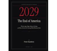 2029: The End of America: Why the Age of Paper Money Is Ending And How to Survive the Coming Global Monetary Reset