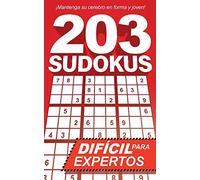 203 Sudokus: Un libro de SUDOKU DIFÍCILES con soluciones
