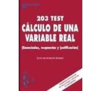 203 Test. Calculo De Una Variable Real: Enunciados Respuestas Y Justif
