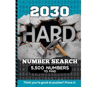 2030 Hard Number Search: 5,500 Multi-Digit Clues To Find / Large Print Puzzle Lover Gift For Adults (Dated Hard Number Searches)