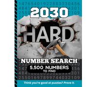 2030 Hard Number Search: 5,500 Multi-Digit Clues To Find / Large Print Puzzle Lover Gift For Adults (Dated Hard Number Searches)