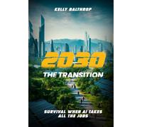 2030: THE TRANSITION: Survival when AI takes all the jobs (The Commonwealth)