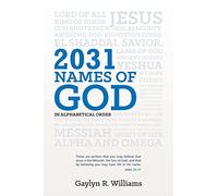 2031 Names of God in Alphabetical Order: Transform Your Life as You Get to Know God in New Ways
