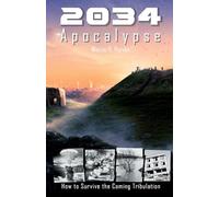 2034 Apocalypse: How to Survive the Coming Tribulation
