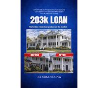203k Loan - the hottest rehab loan product on the market: Updated for 2026