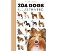 204 Dogs Illustrated: The Ultimate Picture Guide to Modern Dog Breeds
