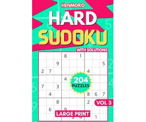 204 Hard Sudoku: Difficult Puzzles to Challenge Yourself, with Large Font Size for Less Strain on the Eyes and Full Solutions Vol. 3 (Assorted Sudoku Puzzle Books)