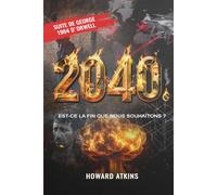 2040: EST-CE LA FIN QUE NOUS SOUHAITONS ?