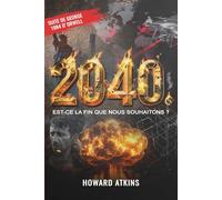 2040: EST-CE LA FIN QUE NOUS SOUHAITONS ?