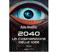 2040 - La Cospirazione Delle Idee (ebook)