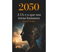 2050 A IA e o que nos torna humano