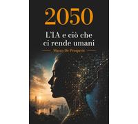 2050 L’IA e ciò che ci rende umani