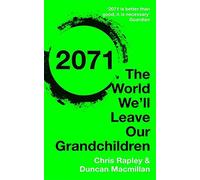 2071: The World We???ll Leave Our Grandchildren by Chris Rapley (2016-05-03)
