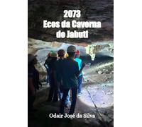 2073 - Ecos da Caverna do Jabuti - Uma viagem espetacular através do tempo