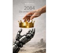 2084 - Die dritte Schöpfung: Eine Zukunft zwischen Mensch und KI