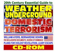 20th Century Essential Guide to Weather Underground Domestic Terrorism, William Ayers, Bernardine Dohrn, Fugitive Search, FBI Declassified Documents, Bombings, Plans for Violent Revolution (CD-ROM)